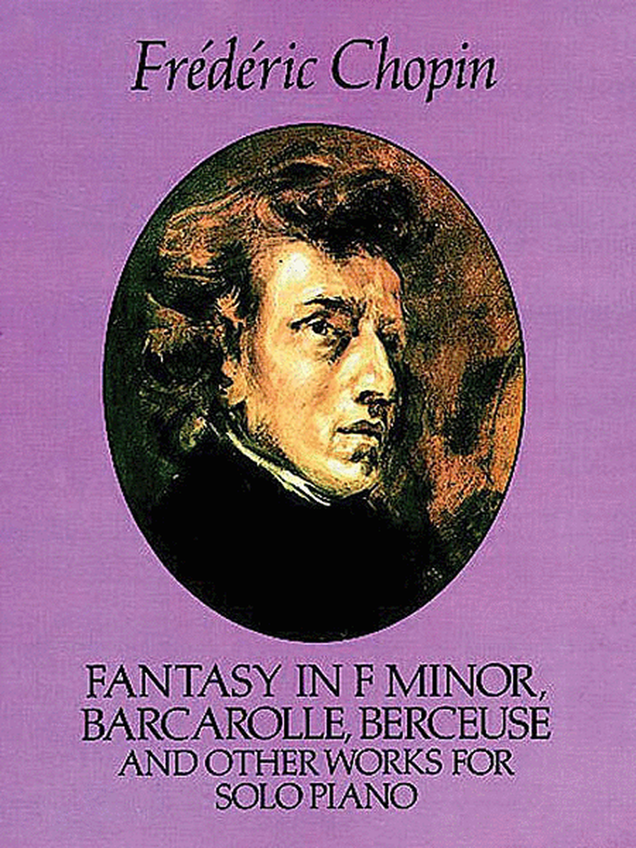 Fantasy in F Minor, Barcarolle, Berceuse and Other Works for Solo Piano