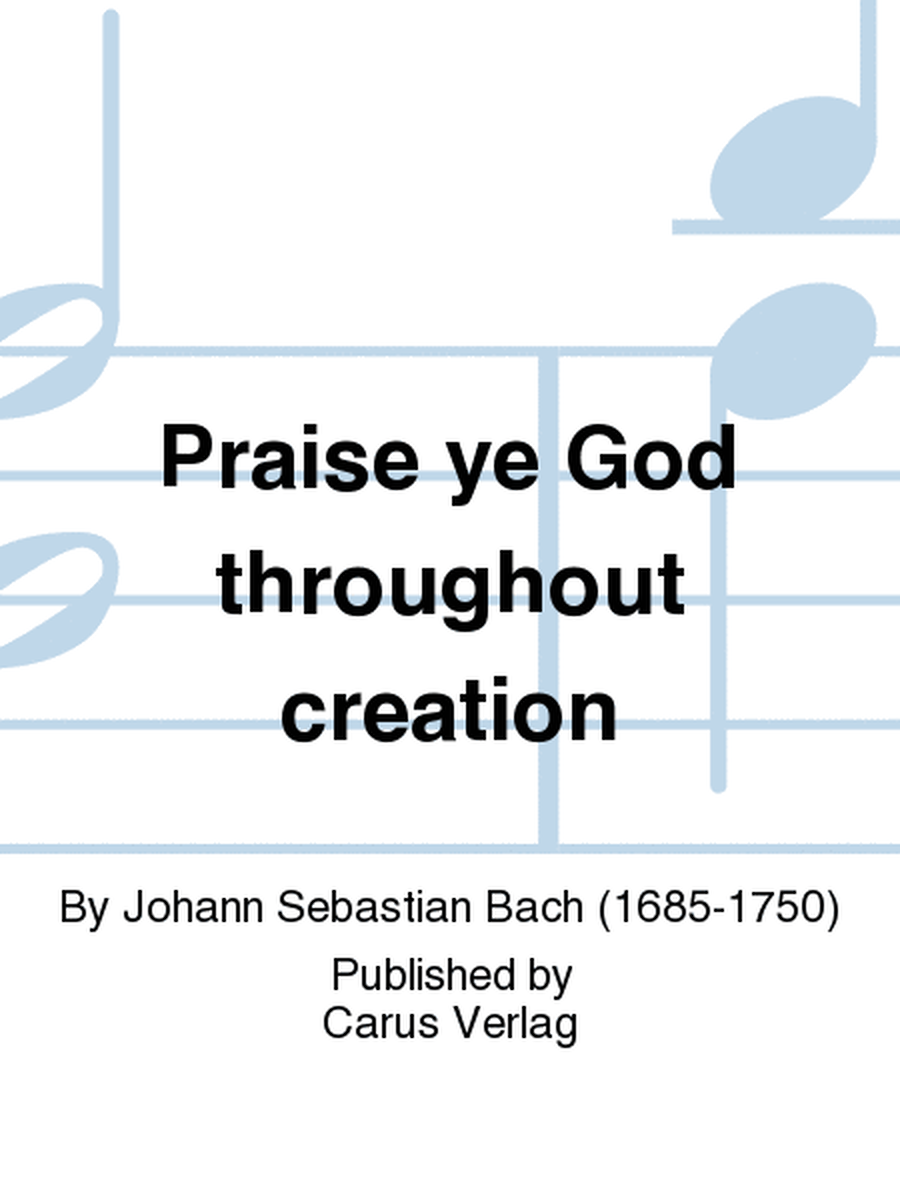 Praise ye God throughout creation (Jauchzet Gott in allen Landen)