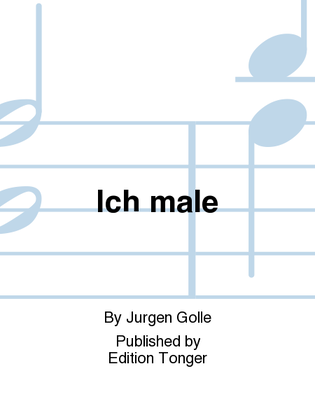 Ich male