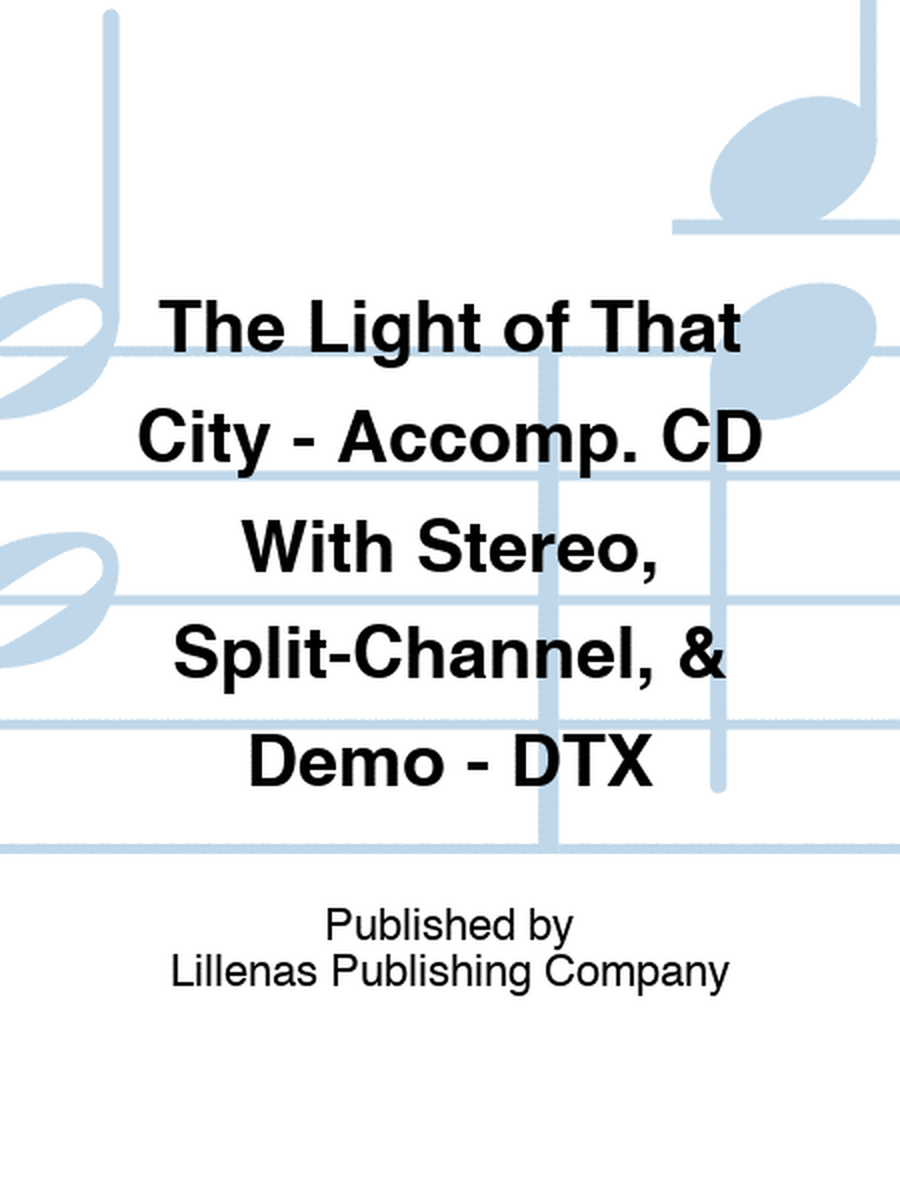 The Light of That City - Accomp. CD With Stereo, Split-Channel, & Demo - DTX