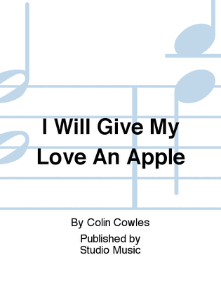 Book cover for I Will Give My Love An Apple