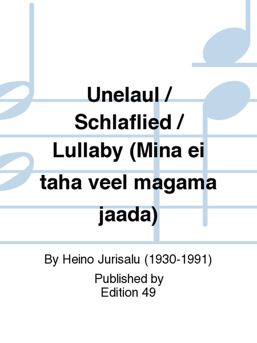 Unelaul / Schlaflied / Lullaby (Mina ei taha veel magama jaada)