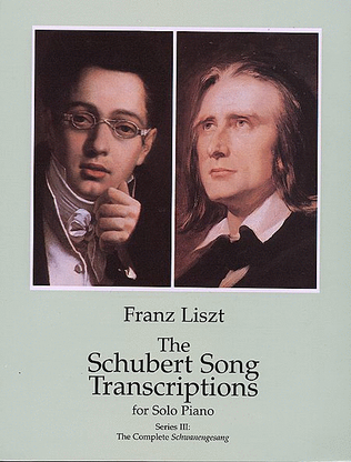 Book cover for The Schubert Song Transcriptions For Solo Piano - Series III: The Complete Schwanengesang