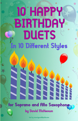 10 Happy Birthday Duets, (in 10 Different Styles), for Soprano and Alto Saxophone