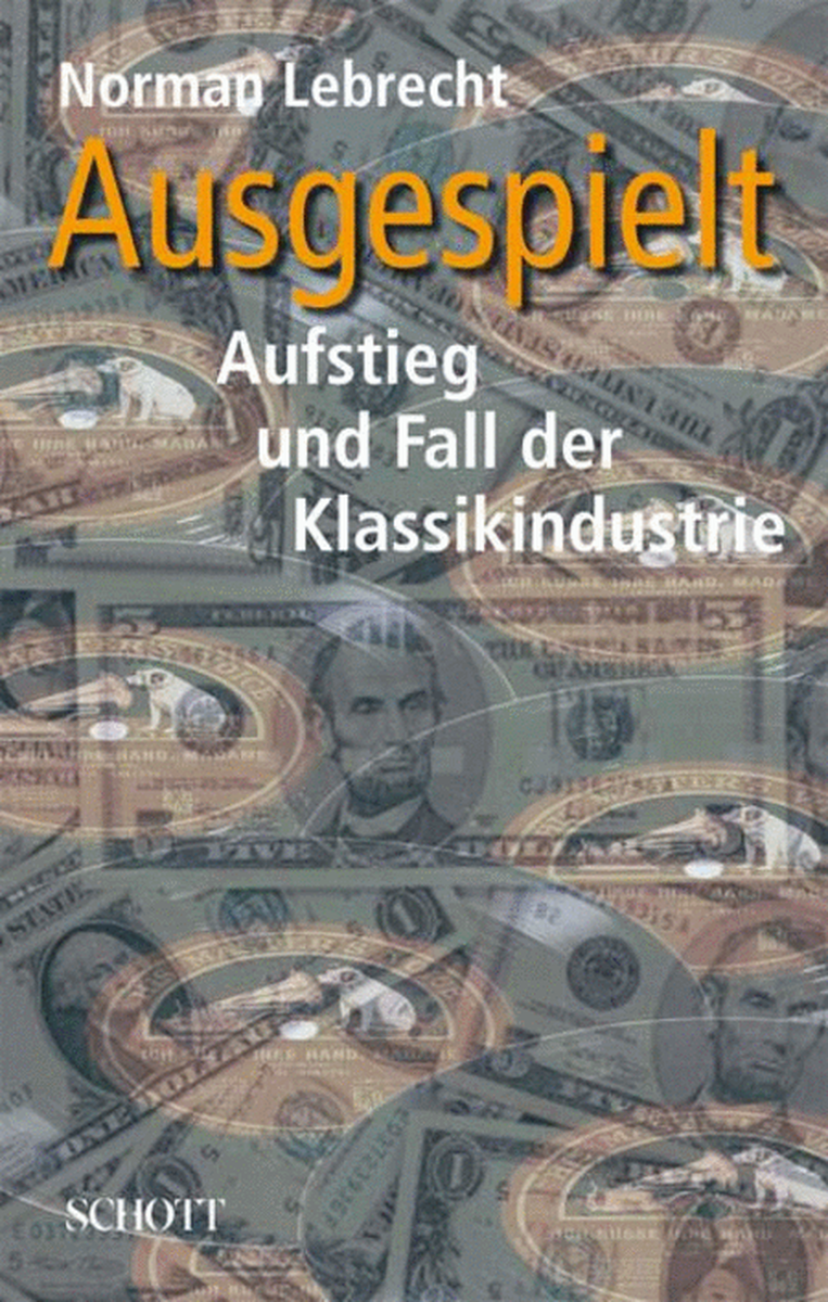 Ausgespielt:aufstieg Und Fall Der Klassikindustrie