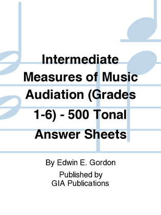 Intermediate Measures of Music Audiation (Grades 1-6) - 500 Tonal Answer Sheets