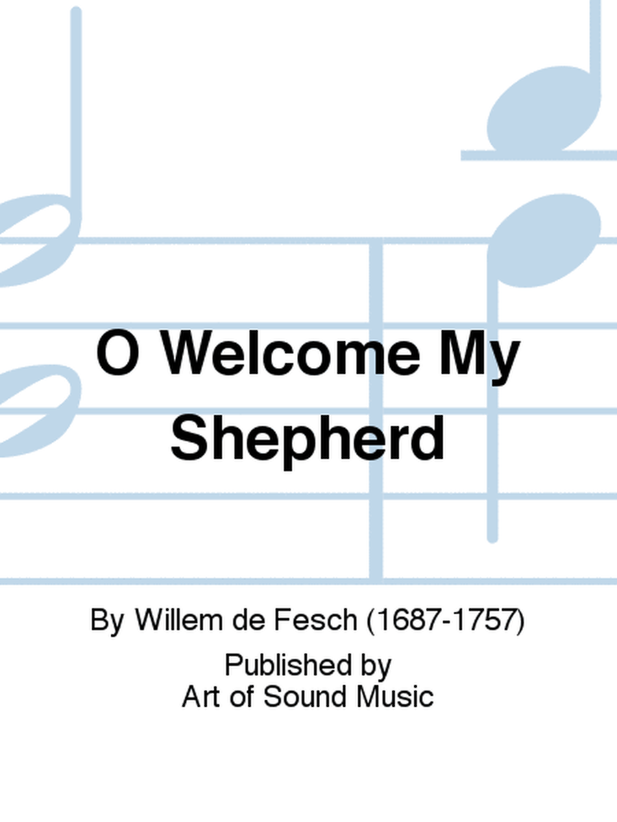 O Welcome My Shepherd