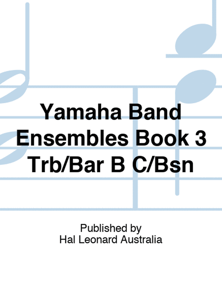 Yamaha Band Ensembles Book 3 Trb/Bar B C/Bsn