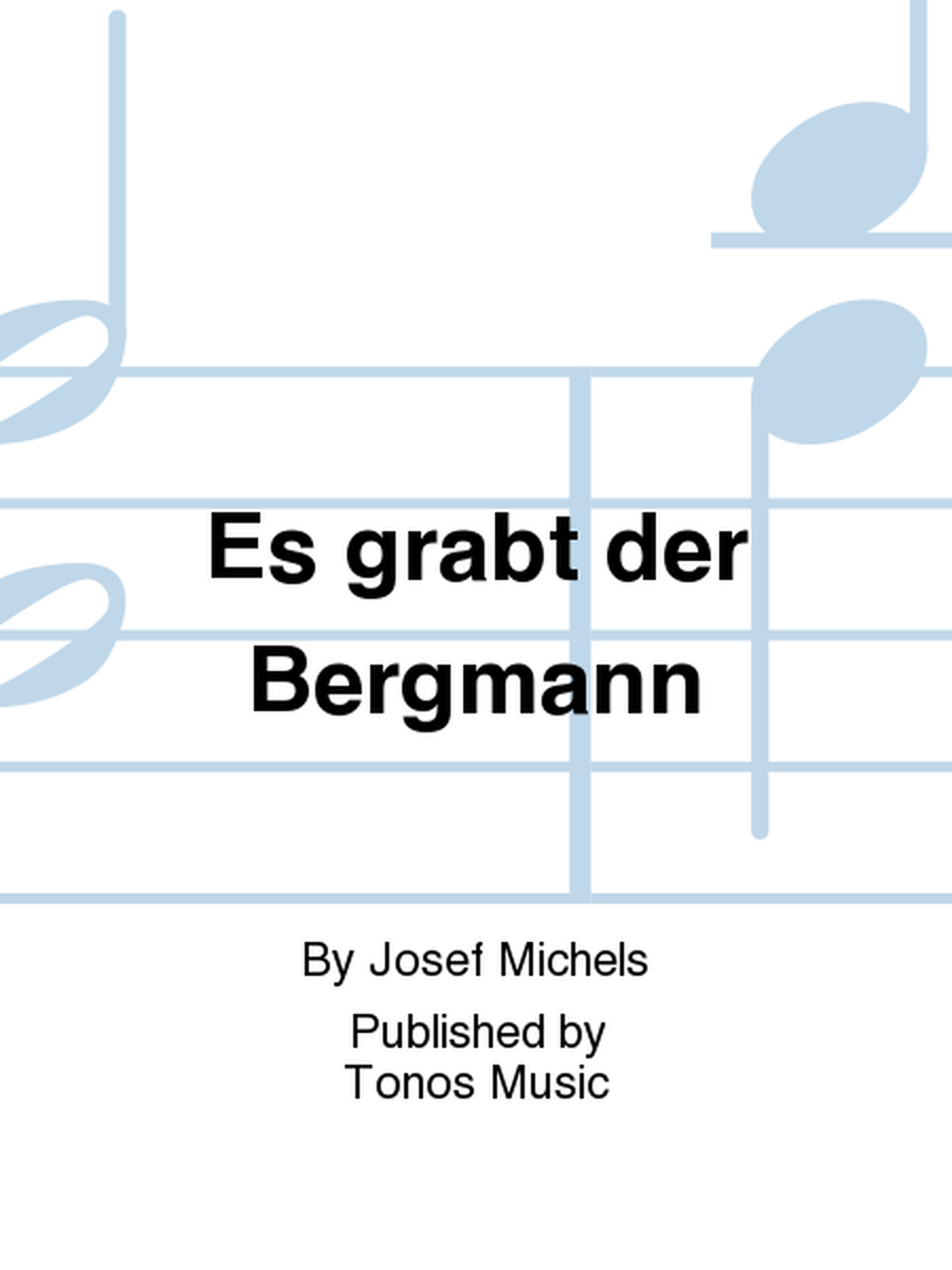 Es grabt der Bergmann