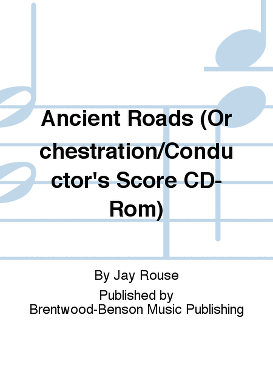 Ancient Roads (Orchestration/Conductor's Score CD-Rom)