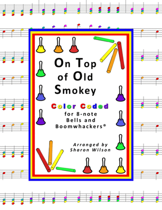 Book cover for On Top of Old Smokey for 8-note Bells and Boomwhackers® (with Color Coded Notes)