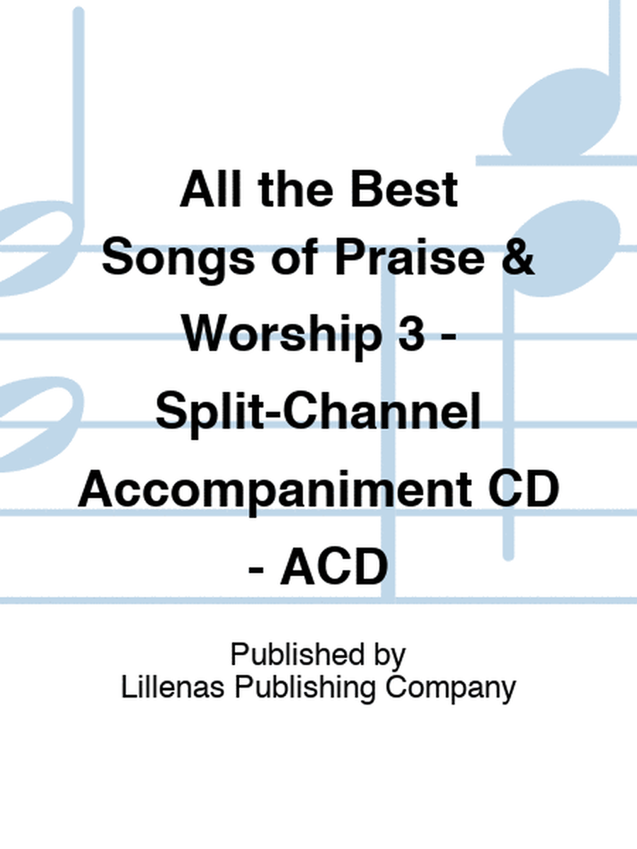 All the Best Songs of Praise & Worship 3 - Split-Channel Accompaniment CD - ACD