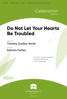 Do Not Let Your Hearts be Troubled