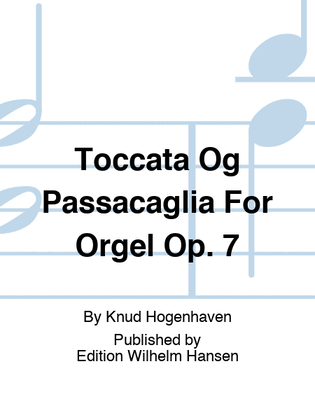 Book cover for Toccata Og Passacaglia For Orgel Op. 7