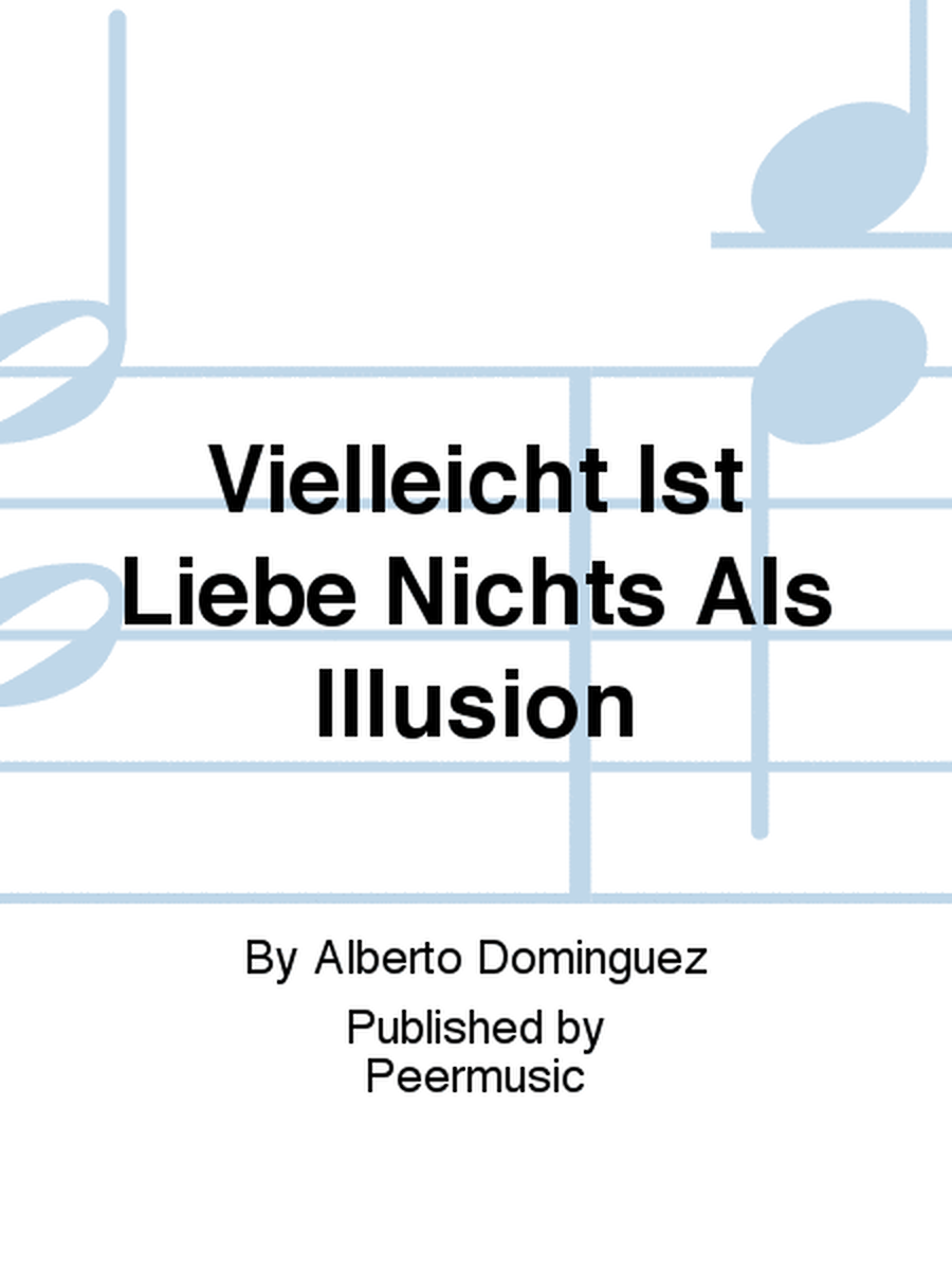 Vielleicht Ist Liebe Nichts Als Illusion