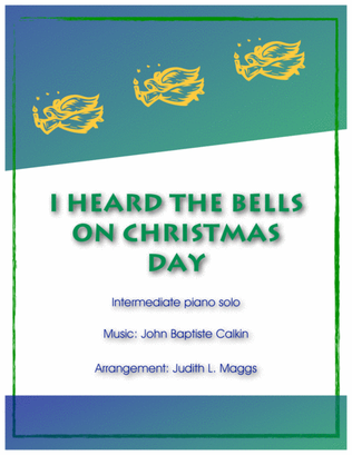 I Heard the Bells on Christmas Day (Tune: Waltham)