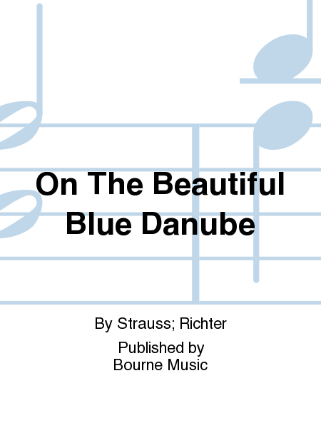 On The Beautiful Blue Danube [Strauss/Richter]