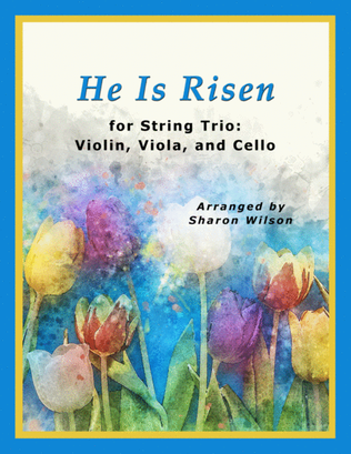 Book cover for He Is Risen (for String Trio – Violin, Viola, and Cello)