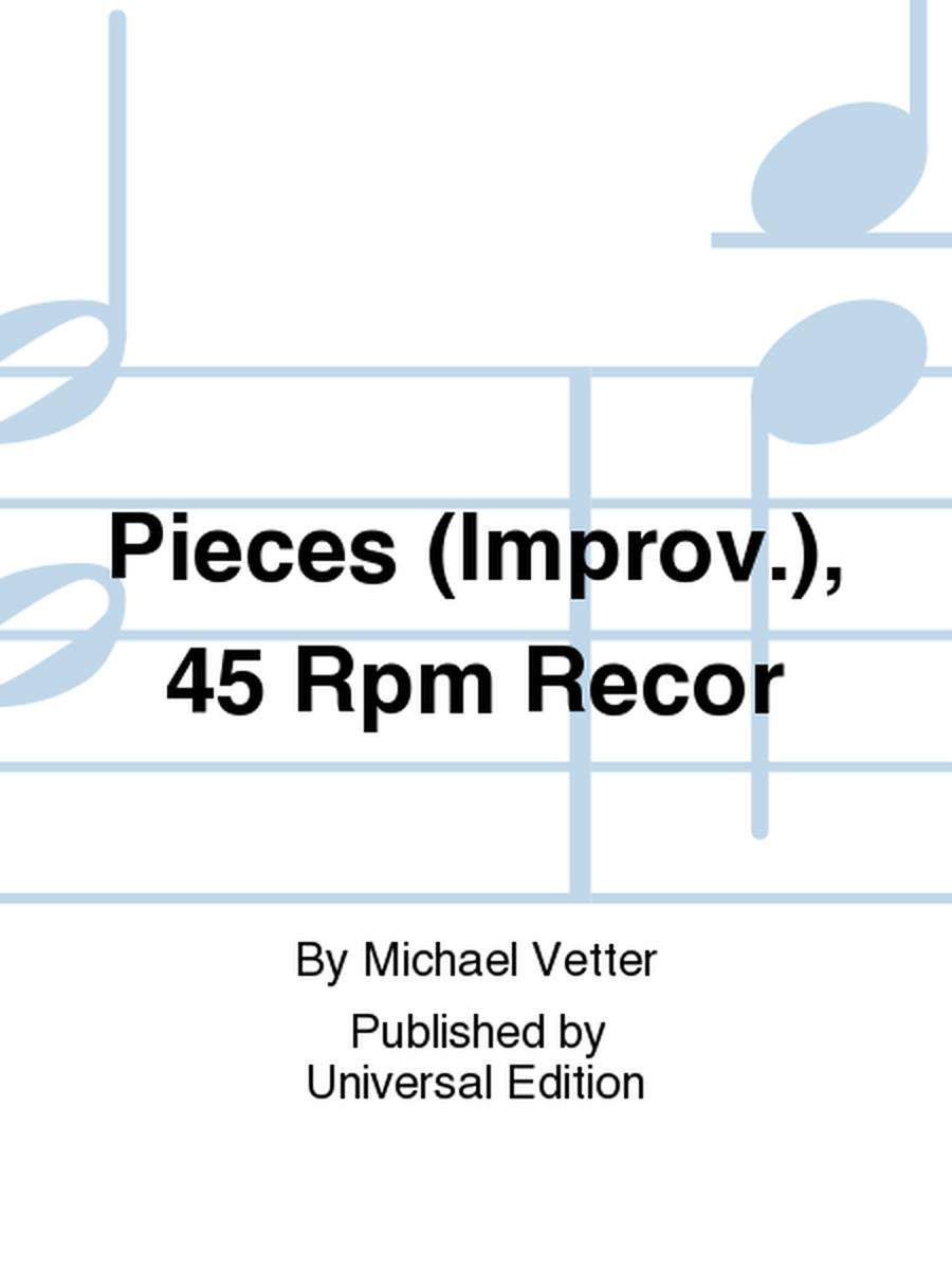 Pieces (Improv.), 45 Rpm Recor