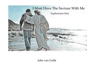 Book cover for I Must Have the Saviour With Me - Euphonium Solo
