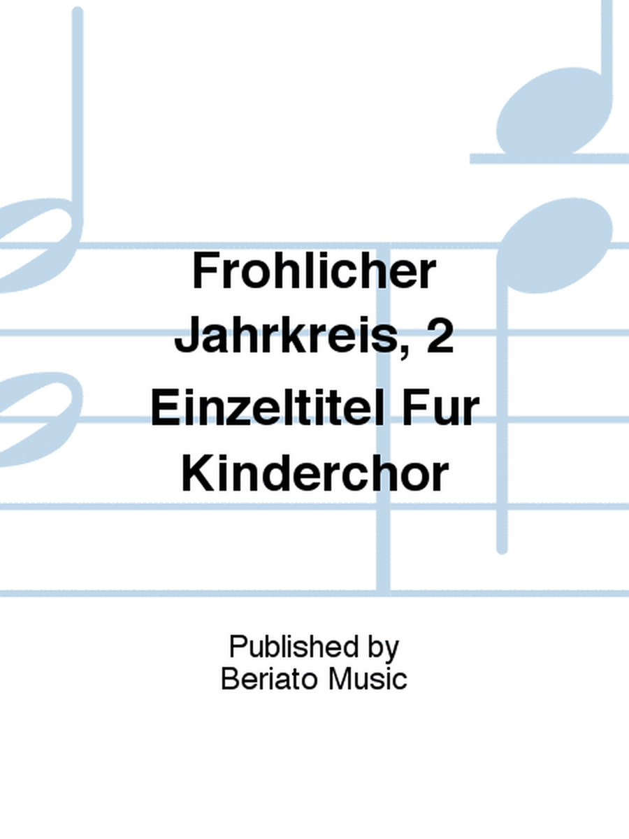 Frohlicher Jahrkreis, 2 Einzeltitel Fur Kinderchor