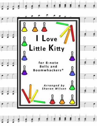 Book cover for I Love Little Kitty (for 8-note Bells and Boomwhackers with Black and White Notes)