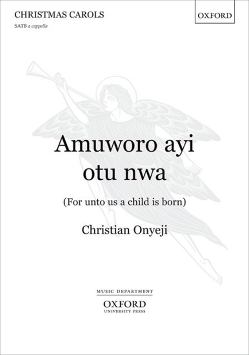 Amuworo ayi otu nwa (For unto us a child is born)