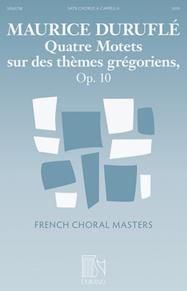 Book cover for Quatre Motets sur des thèmes grégoriens, Op. 10