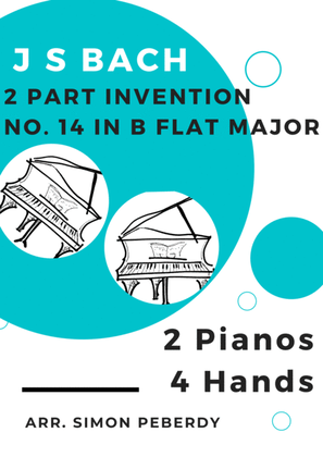 Book cover for Bach 2 Part Invention No. 14 in B flat major for 2 pianos, 4 hands (second piano part by Simon Peber