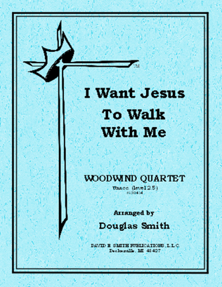 I Want Jesus To Walk With Me