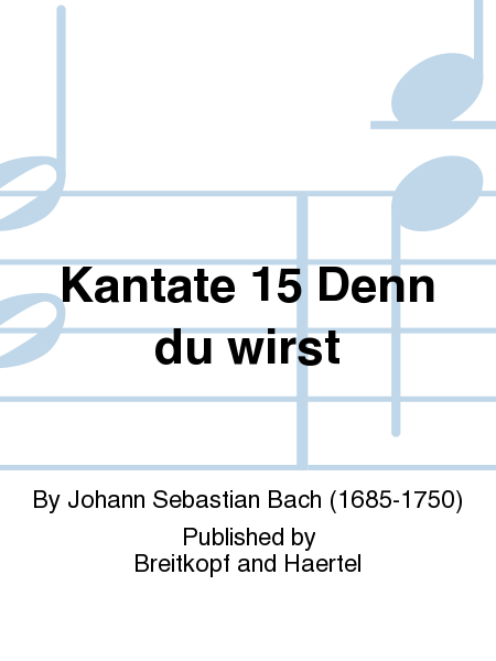 Kantate 15 Denn du wirst