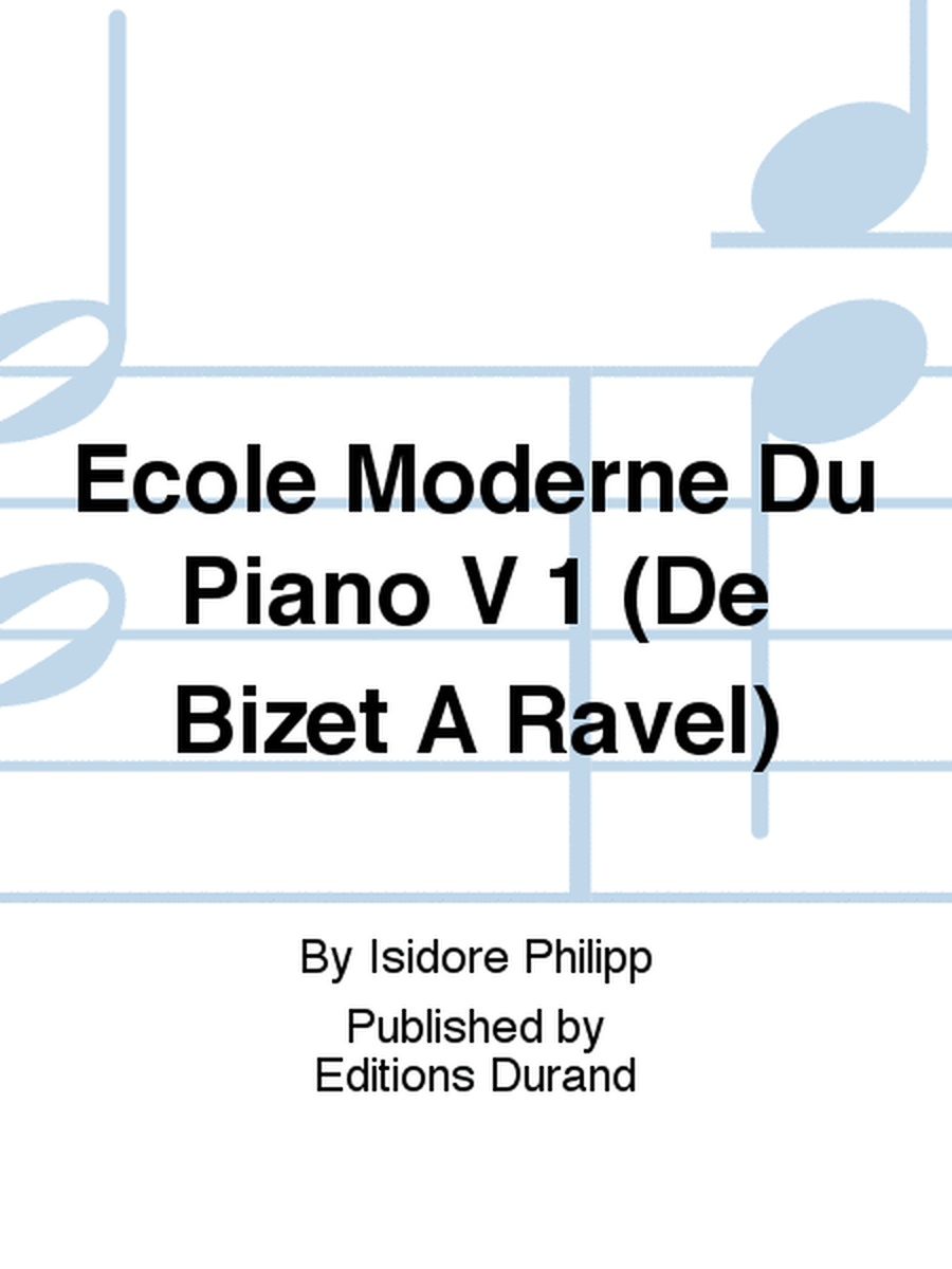Ecole Moderne Du Piano V 1 (De Bizet A Ravel)