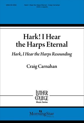 Hark! I Hear the Harps Eternal: Hark, I Hear the Harps Resounding