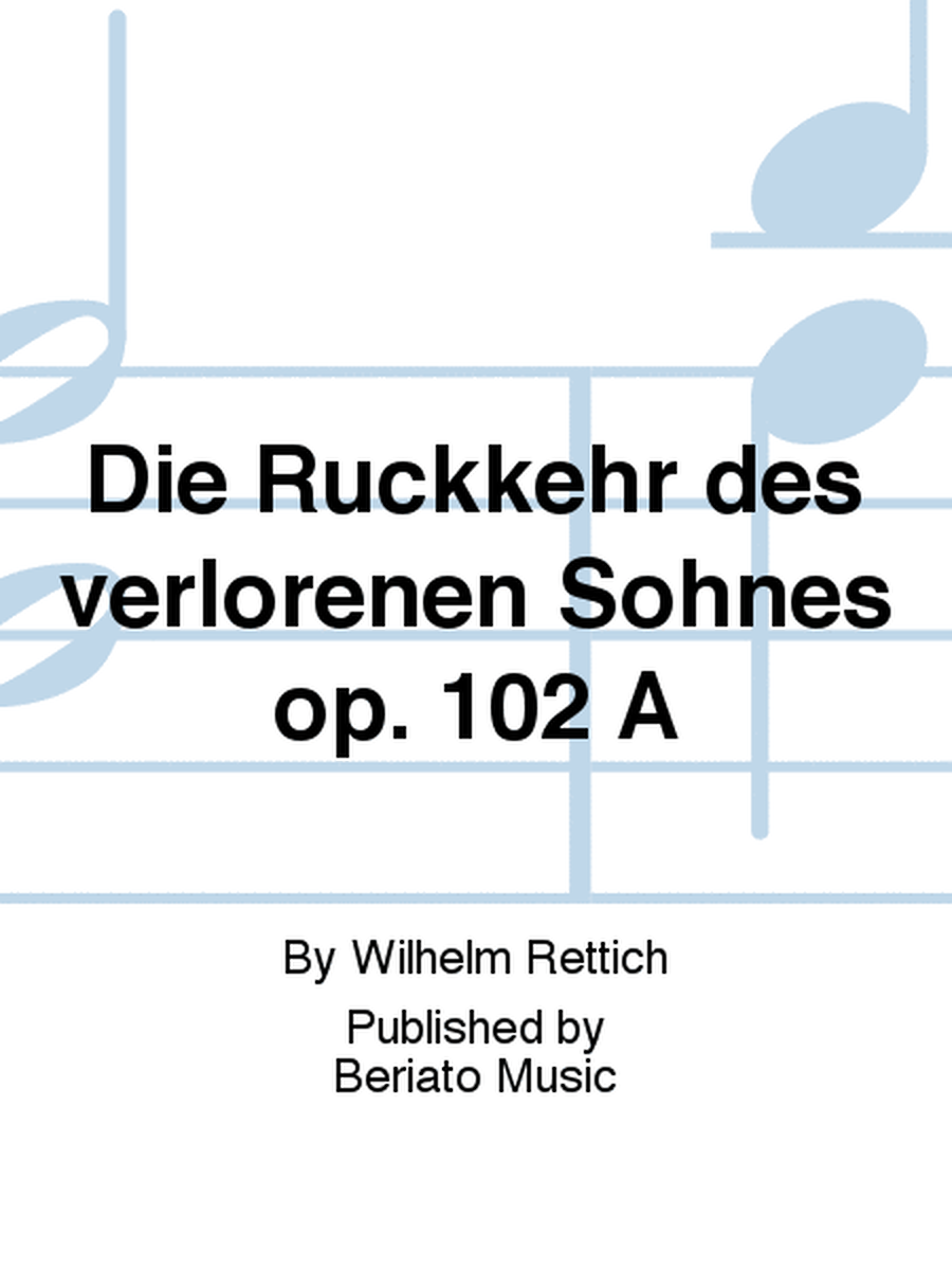 Die Rückkehr des verlorenen Sohnes op. 102 A