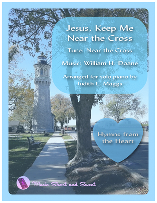 Book cover for Jesus, Keep Me Near the Cross (Hymn Tune: Near the Cross)