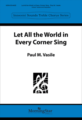 Let All the World in Every Corner Sing