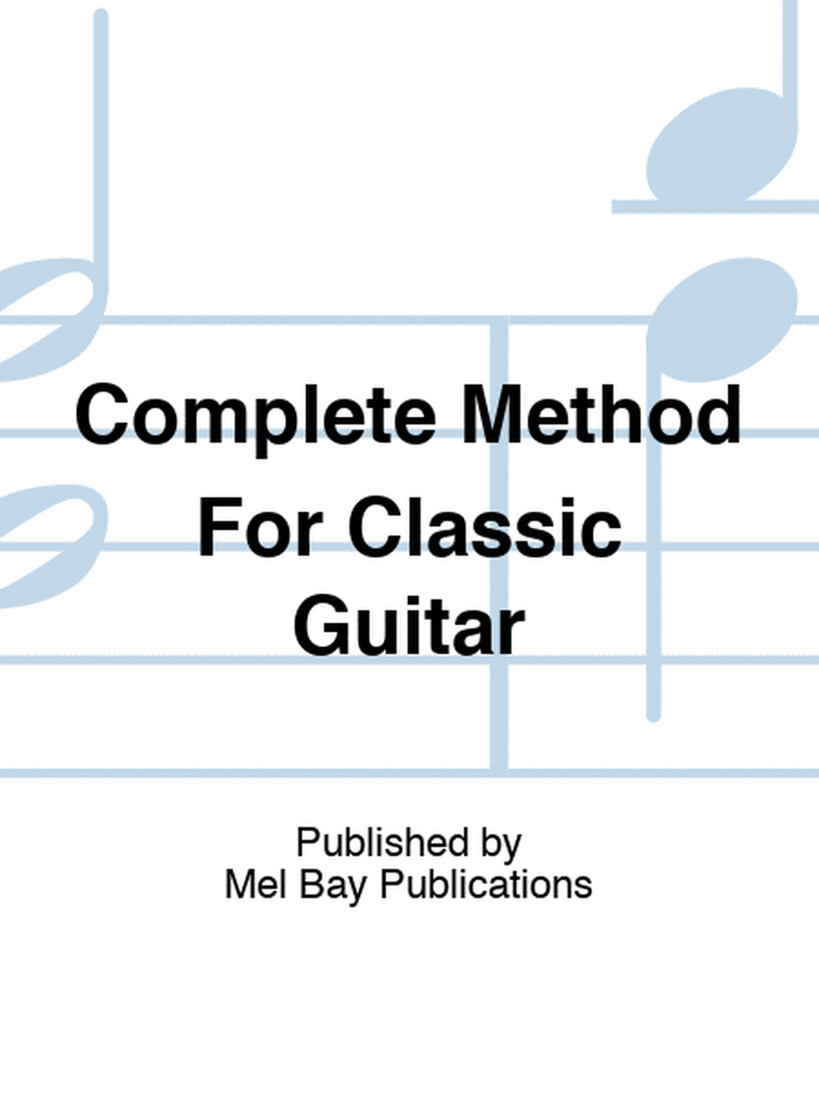 Complete Method For Classic Guitar