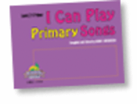 I Can Play Primary Songs
