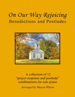 Book cover for On Our Way Rejoicing: Benedictions and Postludes (A Collection of 12 Piano Solo Combinations)