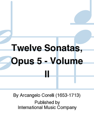 Book cover for Twelve Sonatas, Opus 5: Volume II
