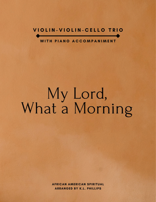 Book cover for My Lord, What a Morning - Violin, Violin, Cello Trio with Piano Accompaniment
