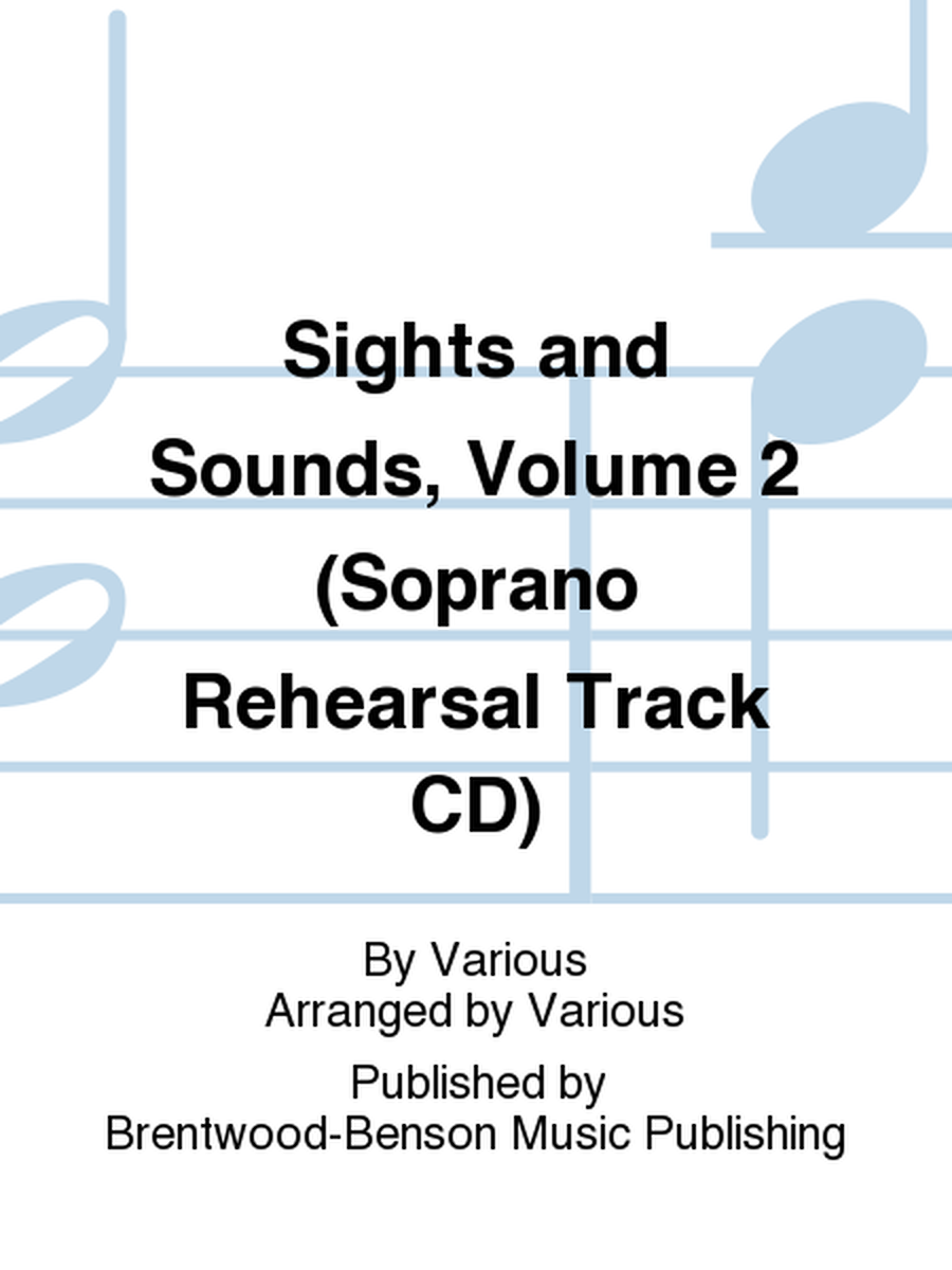 Sights and Sounds, Volume 2 (Soprano Rehearsal Track CD) by Various  Sheet Music