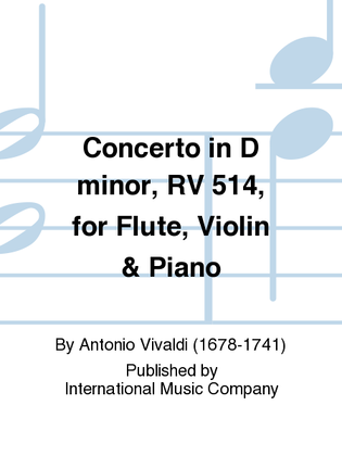Book cover for Concerto In D Minor, Rv 514, For Flute, Violin & Piano (Orig. For 2 Viols, Strings & Cembalo)