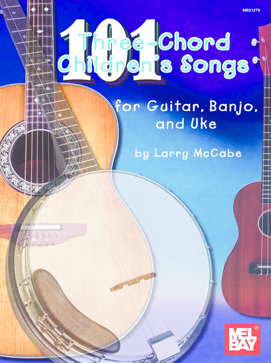 101 Three-Chord Children's Songs for Guitar, Banjo and Uke