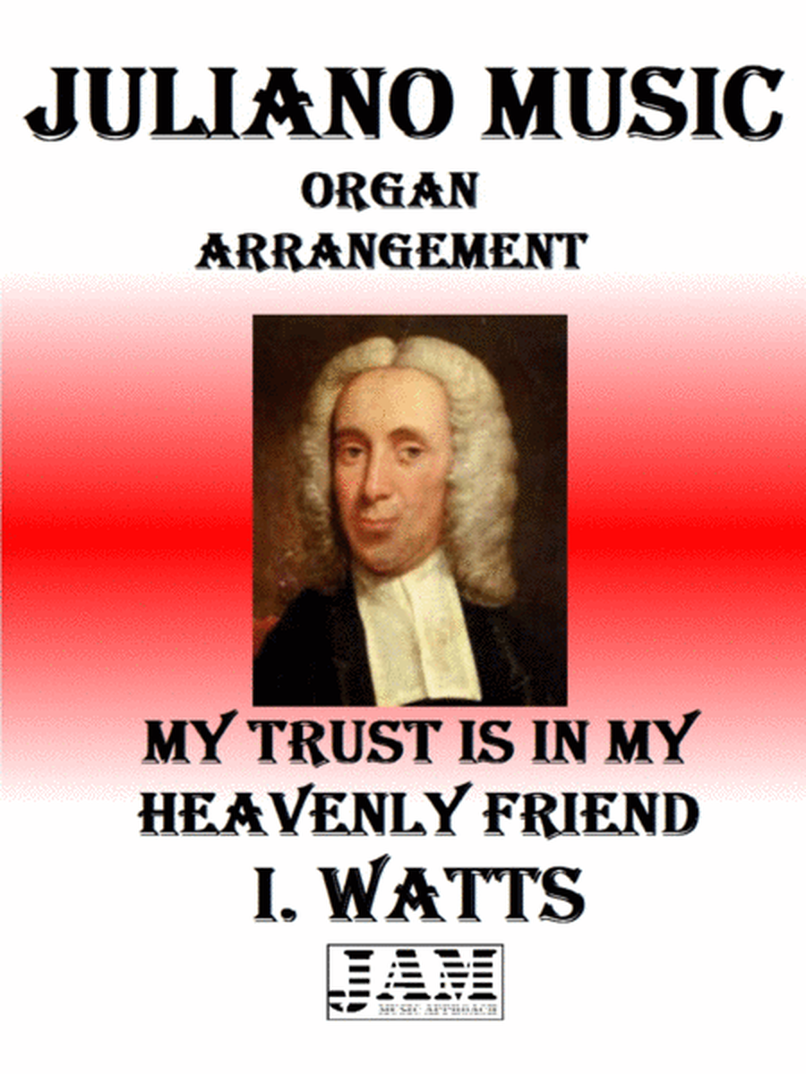 MY TRUST IS IN MY HEAVENLY FRIEND - I. WATTS (HYMN - EASY ORGAN) image number null