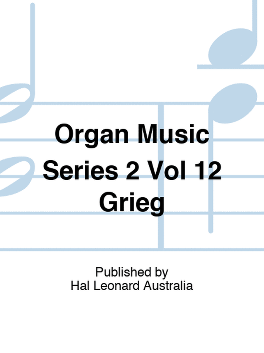 Organ Music Series 2 Vol 12 Grieg