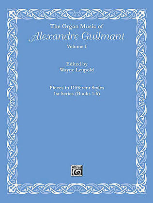 The Organ Music of Alexandre Guilmant, Volume 1