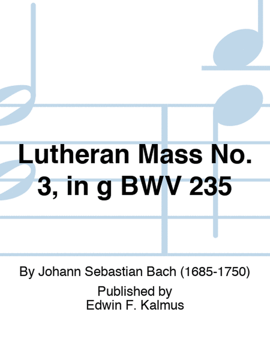 Lutheran Mass No. 3, in g BWV 235