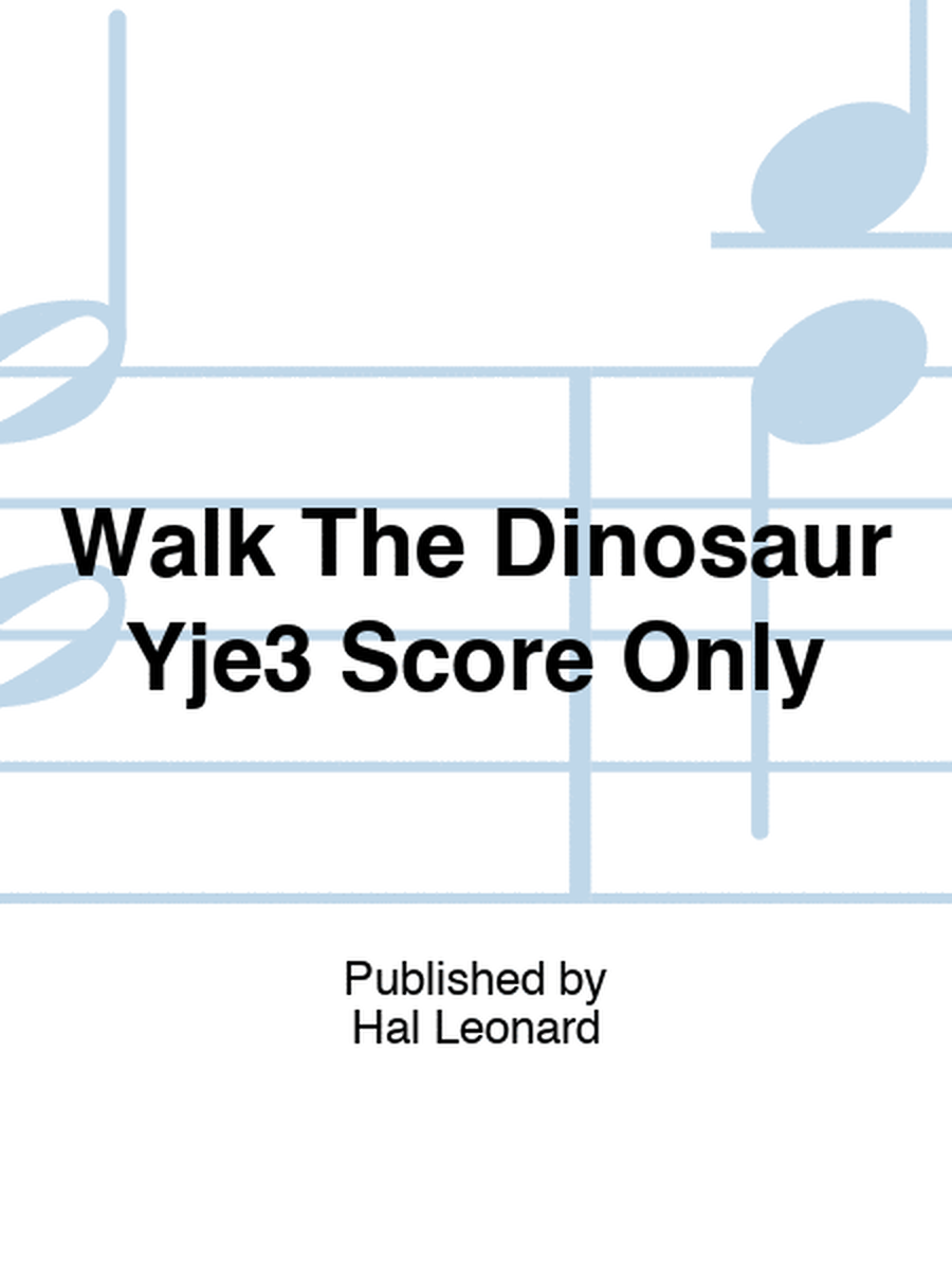 Walk The Dinosaur Yje3 Score Only