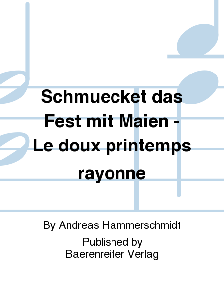 Schmuecket das Fest mit Maien - Le doux printemps rayonne